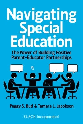 Navigating Special Education: The Power of Building Positive Parent-Educator Partnerships by Bud, Peggy S.