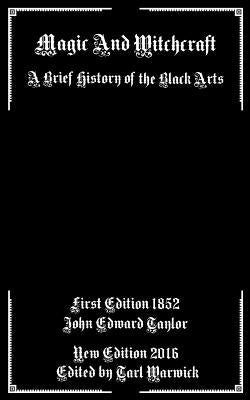 Magic And Witchcraft: A Brief History of the Black Arts Paperback Createspace Independent Publishing Platform