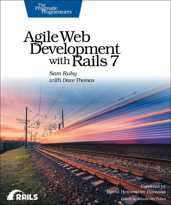 Agile Web Development with Rails 7 by Ruby, Sam