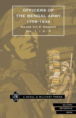 HODSON - OFFICERS OF THE BENGAL ARMY 1758-1834 Volume One Paperback Naval & Military Press
