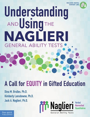 Understanding and Using the Naglieri General Ability Tests: A Call for Equity in Gifted Education Paperback Free Spirit Publishing