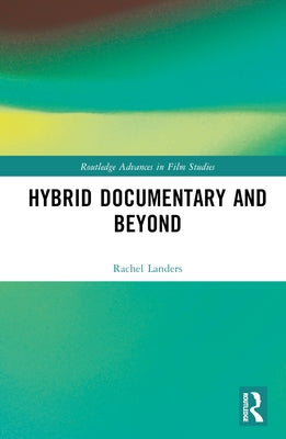 Hybrid Documentary and Beyond by Landers, Rachel