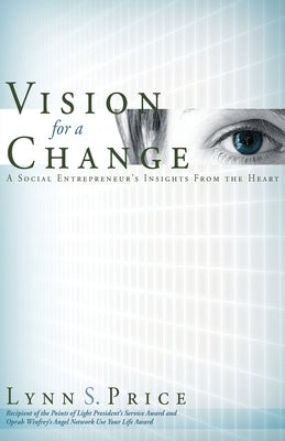 Vision for a Change: A Social Entrepreneur's Insights from the Heart by Price, Lynn S.