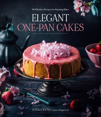 Elegant One-Pan Cakes: 60 Effortless Recipes for Stunning Bakes Paperback Page Street Publishing