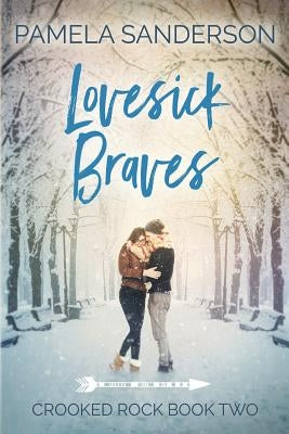 Lovesick Braves: Crooked Rock Book 2 Paperback Createspace Independent Publishing Platform