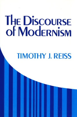 The Discourse of Modernism by Reiss, Timothy J.