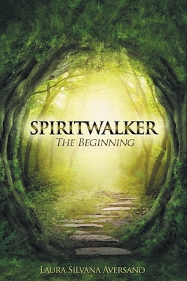 Spiritwalker: The Beginning by Aversano, Laura Silvana