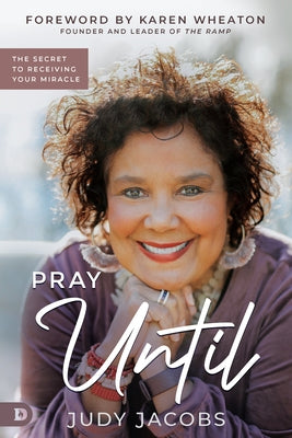 Pray Until: The Secret to Receiving Your Miracle Paperback Destiny Image Incorporated