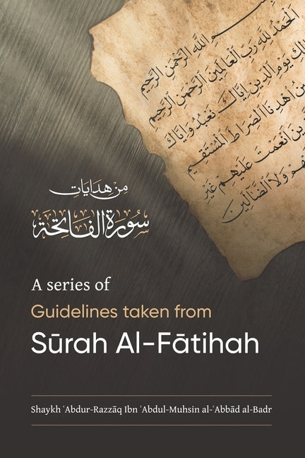 A Series of Guidelines Taken from S&#362;rah Al-F&#256;tihah by Al-Badr, Shaykh &#703;abdur-Razz&#257;q