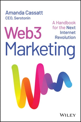 Web3 Marketing: A Handbook for the Next Internet Revolution by Cassatt, Amanda