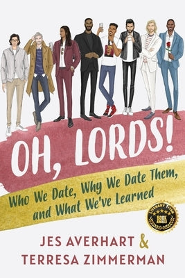 Oh, Lords!: Who We Date, Why We Date Them, and What We've Learned by Averhart, Jes
