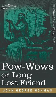 POW-Wows or Long Lost Friend by Hohman, John George