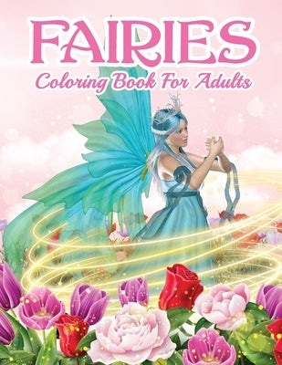 Fairies Coloring Book For Grown Ups: Beautiful Fairy Coloring Book For Women And Men With Relaxing And Stress Relief Designs. Includes Magical Designs by Press, Coloring Cloud