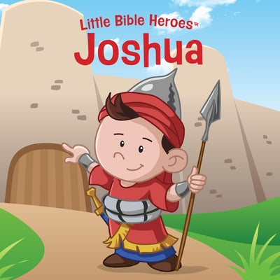 Joshua, Little Bible Heroes Board Book Board Book B&H Publishing Group