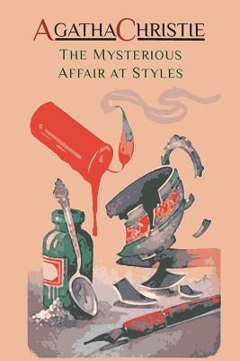 The Mysterious Affair at Styles: Hercule Poirot's First Case (Hercule Poirot Mysteries) Paperback Martino Fine Books