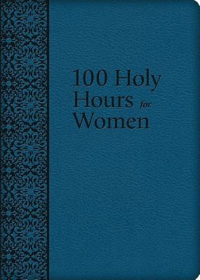 100 Holy Hours for Women by Lubowidzka, Mary Raphael