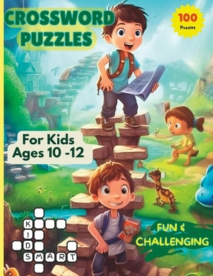 Crossword Puzzles For Kids Ages 10 -12: 100 Fun and Challenging Puzzles For Curious Young Minds. Paperback Independently Published