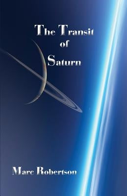 The Transit of Saturn by Robertson, Marc