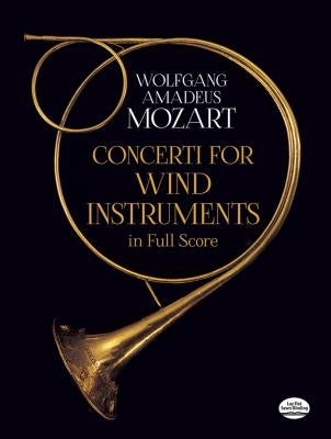 Concerti for Wind Instruments in Full Score by Mozart, Wolfgang Amadeus