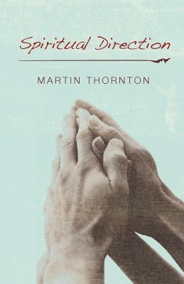 Spiritual Direction by Thornton, Martin