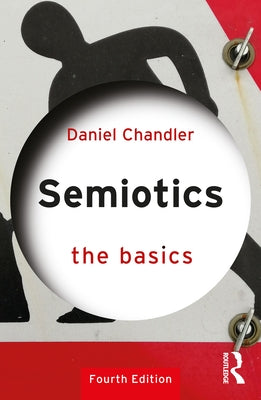 Semiotics: The Basics by Chandler, Daniel