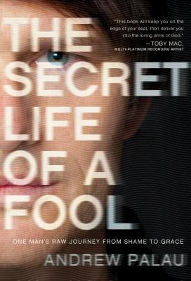 The Secret Life of a Fool by Palau, Andrew