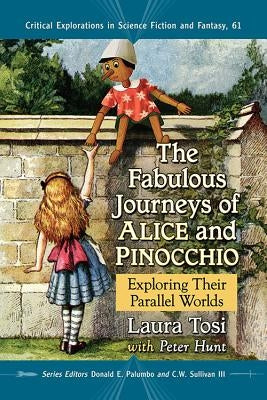 The Fabulous Journeys of Alice and Pinocchio: Exploring Their Parallel Worlds by Tosi, Laura