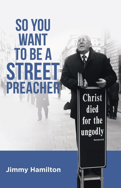 So You Want to Be a Street Preacher Paperback WestBow Press