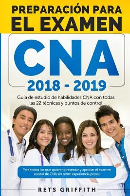 CNA PREPARACION Para el examen: Guia de estudio de habilidades CNA: CNA PREPARACION Para el examen: Guia de estudio de habilidades CNA by Griffith, Rets