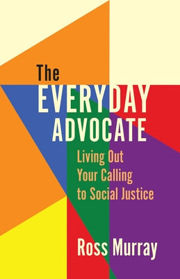 The Everyday Advocate: Living Out Your Calling to Social Justice Paperback Fortress Press