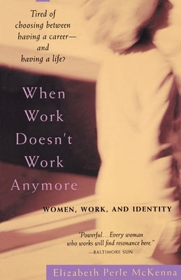 When Work Doesn't Work Anymore: Women, Work, and Identity by McKenna, Elizabeth Perle