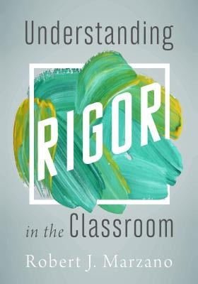 Understanding Rigor in the Classroom Paperback Learning Sciences International