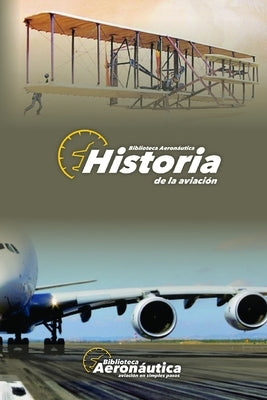 Historia de la Aviación: Historia y vida de los pioneros aeronáuticos by Conforti, Facundo