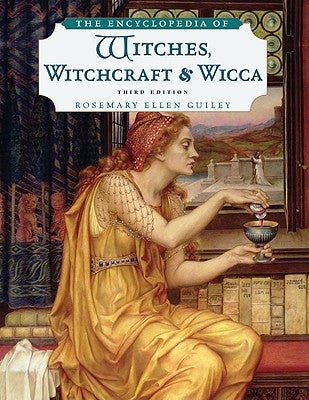 The Encyclopedia of Witches, Witchcraft and Wicca by Guiley, Rosemary Ellen