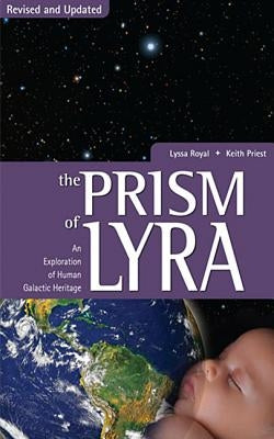 Prism of Lyra: An Exploration of Human Galactic Heritage by Royal-Holt, Lyssa