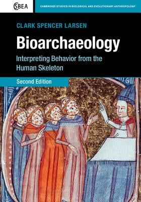 Bioarchaeology: Interpreting Behavior from the Human Skeleton Paperback Cambridge University Press