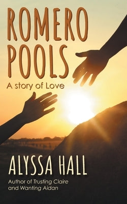 Romero Pools: A Story of Love by Hall, Alyssa