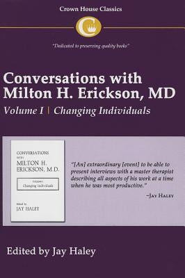 Conversations with Milton H. Erickson MD Vol 1: Volume I, Changing Individuals by Haley, Jay