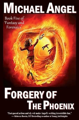 Forgery of the Phoenix: Book Five of 'Fantasy & Forensics' Paperback Createspace Independent Publishing Platform