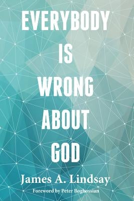 Everybody Is Wrong About God Paperback Pitchstone Publishing