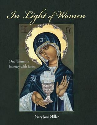 In Light of Women by Miller, Mary Jane