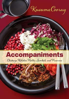 Accompaniments: Chutneys, Relishes, Pickles, Sambals, and Preserves Paperback Latitude 20