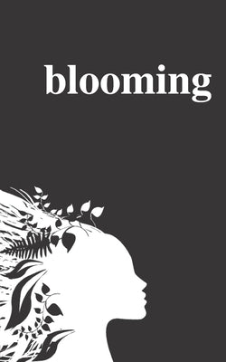 Blooming: Poems on Love, Self-Discovery, and Femininity Paperback Independently Published