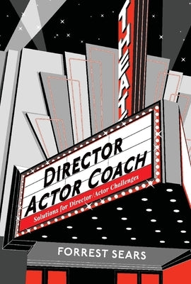 Director Actor Coach: Solutions for Director/Actor Challenges by Sears, Forrest