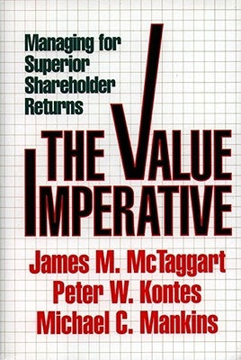 Value Imperative: Managing for Superior Shareholder Returns by McTaggart, James M.