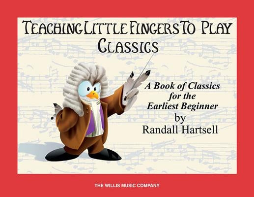 Classics: Teaching Little Fingers to Play/Early Elementary Level by Hartsell, Randall