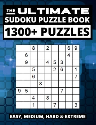 The Ultimate Sudoku Puzzle Book: Big Book of Sudoku, 1300+ Easy, Medium, Hard and Extreme Puzzles by Publishing, Visculture