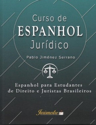 Curso de espanhol jurídico: Espanhol para estudantes de direito e juristas brasileiros by Jiménez Serrano, Pablo