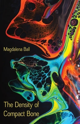 The Density of Compact Bone by Ball, Magdalena