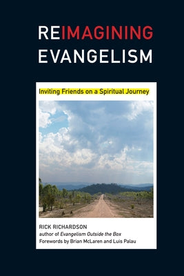 Reimagining Evangelism: Inviting Friends on a Spiritual Journey by Richardson, Rick